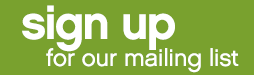 Sign up for our mailing list