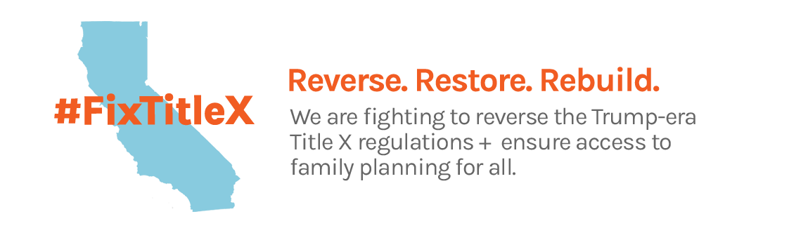 Reverse. Restore. Rebuild. We are fighting to reverse Trump-era Title X regulations and restore access.